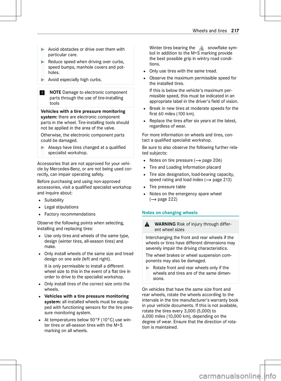 MERCEDES-BENZ METRIS 2021  MY21 Operators Manual #
Avoid obs tacles or driv eoverthem with
particular care. #
Reduce speed when driving overcurbs,
speed bumps, manhol ecoversa nd pot‐
holes. #
Avoid especially high curbs. *
NO
TEDama getoelectroni