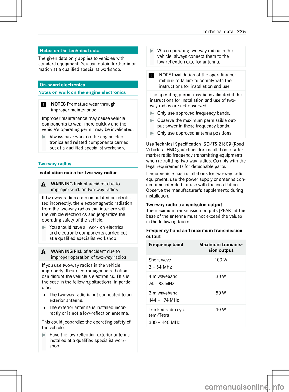 MERCEDES-BENZ METRIS 2021  MY21 Operators Manual Note
sont hetech nical data
The given dat aonlya pplies tovehicles with
st andar dequipment. Youc an obtain fur ther infor‐
mation at aqualified specialis tworks hop. On-board electronics
Note
sonw 