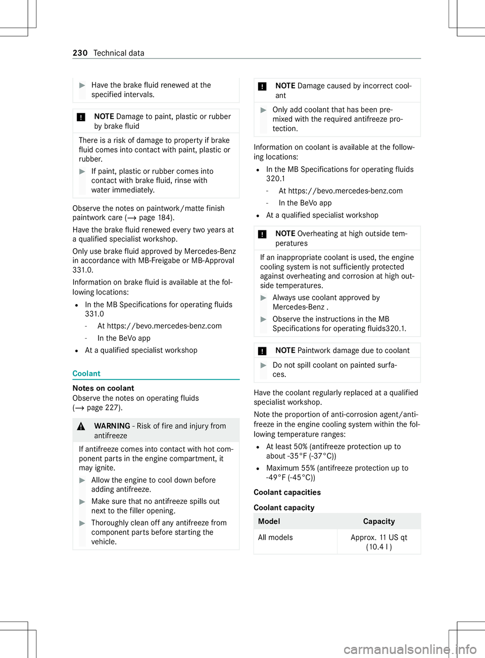 MERCEDES-BENZ METRIS 2021  MY21 Operators Manual #
Have theb rake fluid rene we datt he
specified inter vals. *
NO
TEDama getopaint, plastic or rubber
by brak efluid Ther
eisar isk of damag etoproperty if brake
fl uid comes int ocontact wi thpaint, 