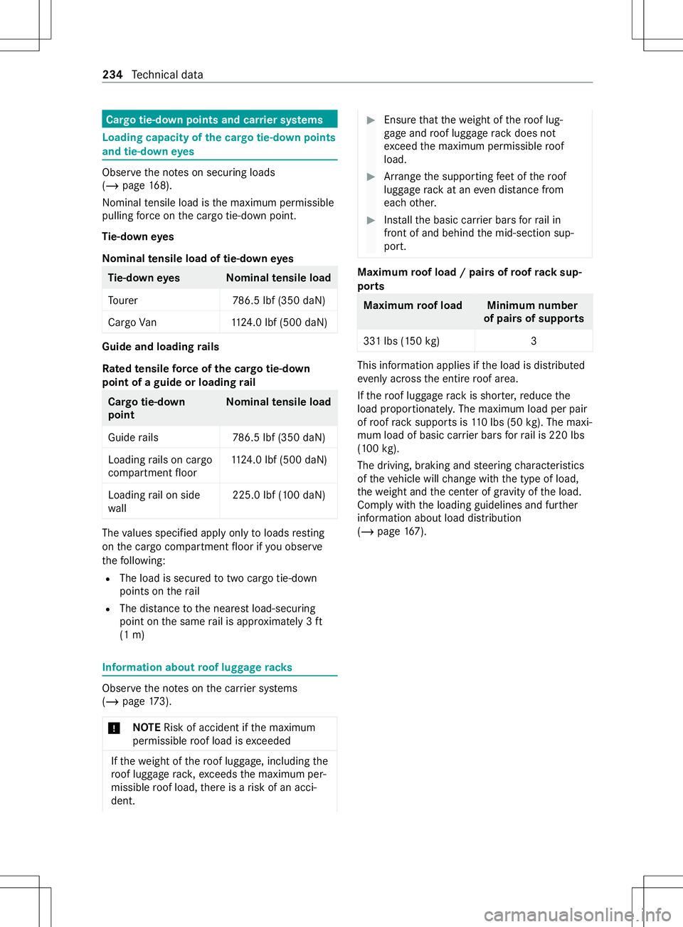 MERCEDES-BENZ METRIS 2021  MY21 Operators Manual Cargo tie-down point
sand car rier sy stems Loading capacit
yofthe cargo tie-down points
and tie-down eyes Obser
vethen otes on securing loads
(/ page168).
Nominal tensil eloa dist he maximum permissi