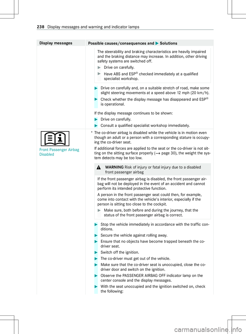 MERCEDES-BENZ METRIS 2021  MY21 Operators Manual Displa
ymessages
Possible causes/consequences and 0050 0050Solutions
The steerability and braking characteristic sareheavil yimp aired
and theb raking dis tance ma yincrease. In addition, other drivin