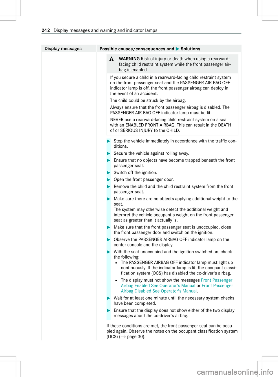 MERCEDES-BENZ METRIS 2021 MY21 Operators Manual Displa
ymessages
Possible causes/consequences and 0050 0050Solutions &
WARNING Risk of inju ryor deat hwhen using arear ward-
fa cing child restra int sy stem while thef ront passenger air‐
bag is e MERCEDES-BENZ METRIS 2021 MY21 Operators Manual Displa
ymessages
Possible causes/consequences and 0050 0050Solutions &
WARNING Risk of inju ryor deat hwhen using arear ward-
fa cing child restra int sy stem while thef ront passenger air‐
bag is e