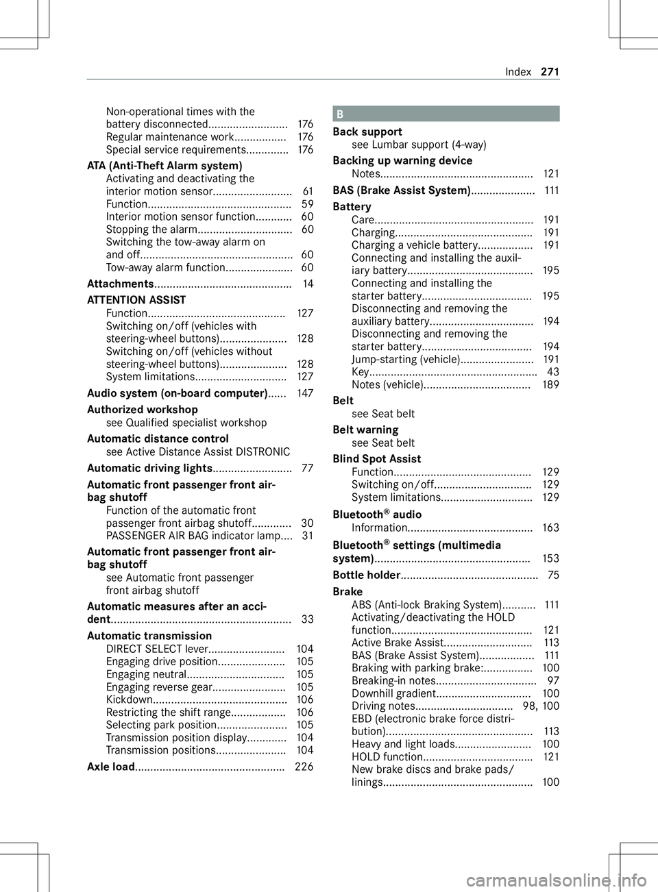 MERCEDES-BENZ METRIS 2021  MY21 Operators Manual Non-
operational times wit hthe
batter ydisconnec ted.......................... 176
Re gular maintenance work................. 176
Special service requirements.............. 176
ATA (Anti-Thef tAlarms