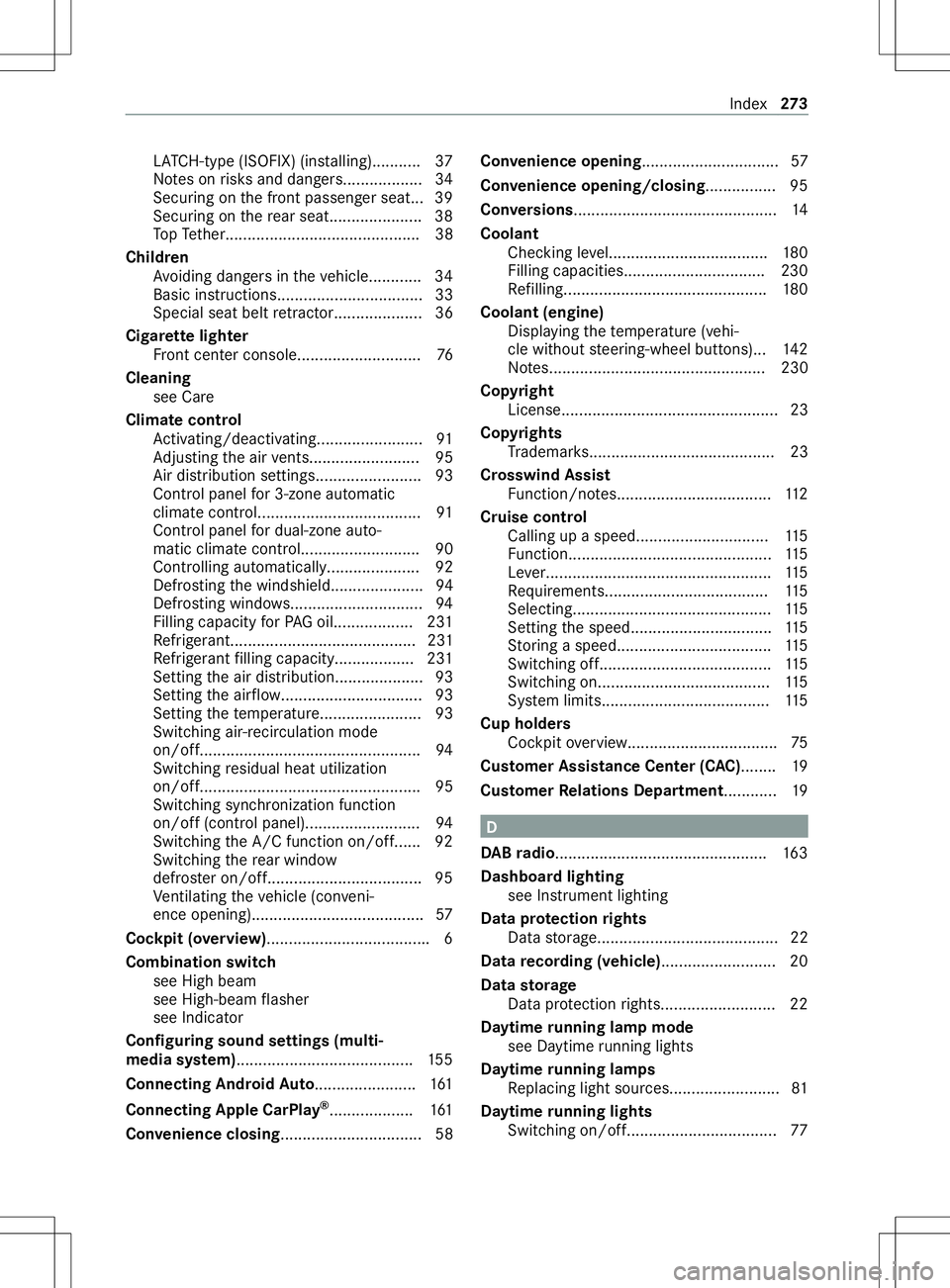 MERCEDES-BENZ METRIS 2021  MY21 Operators Manual LA
TC H-type (ISOFIX )(ins talling)........... 37
No tesonr isksa nd dangers.................. 34
Securing on thef ront passenger seat... 39
Securing on ther ear seat..................... 38
To pT eth