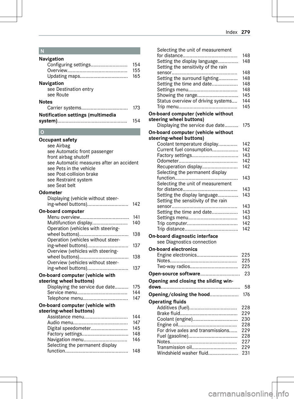 MERCEDES-BENZ METRIS 2021 MY21 Operators Manual N
Na vigation
Configuring settings........................... 154
Overview............................................ 15 5
Up dating maps...................................1 65
Na vigation
see Destin MERCEDES-BENZ METRIS 2021 MY21 Operators Manual N
Na vigation
Configuring settings........................... 154
Overview............................................ 15 5
Up dating maps...................................1 65
Na vigation
see Destin