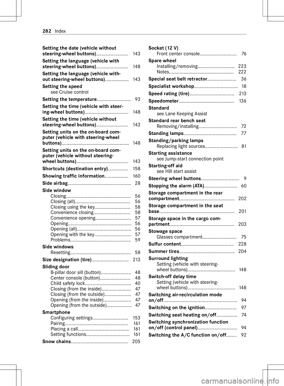 MERCEDES-BENZ METRIS 2021 MY21 Operators Manual Setting
thed ate( vehicle without
st eering-wheel but tons) ........................ 14 3
Setting thel anguag e(vehicle with
st eering-wheel but tons) ........................ 14 8
Setting thel anguag MERCEDES-BENZ METRIS 2021 MY21 Operators Manual Setting
thed ate( vehicle without
st eering-wheel but tons) ........................ 14 3
Setting thel anguag e(vehicle with
st eering-wheel but tons) ........................ 14 8
Setting thel anguag