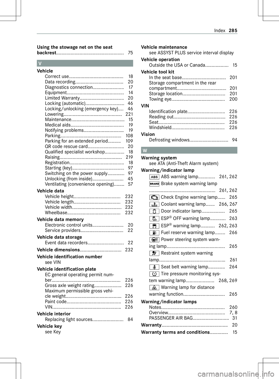 MERCEDES-BENZ METRIS 2021  MY21 Operators Manual Using
thes towa ge netont he seat
backrest.................................................... 75V
Ve hicle
Cor rect use.......................................... 18
Dat arecording....................