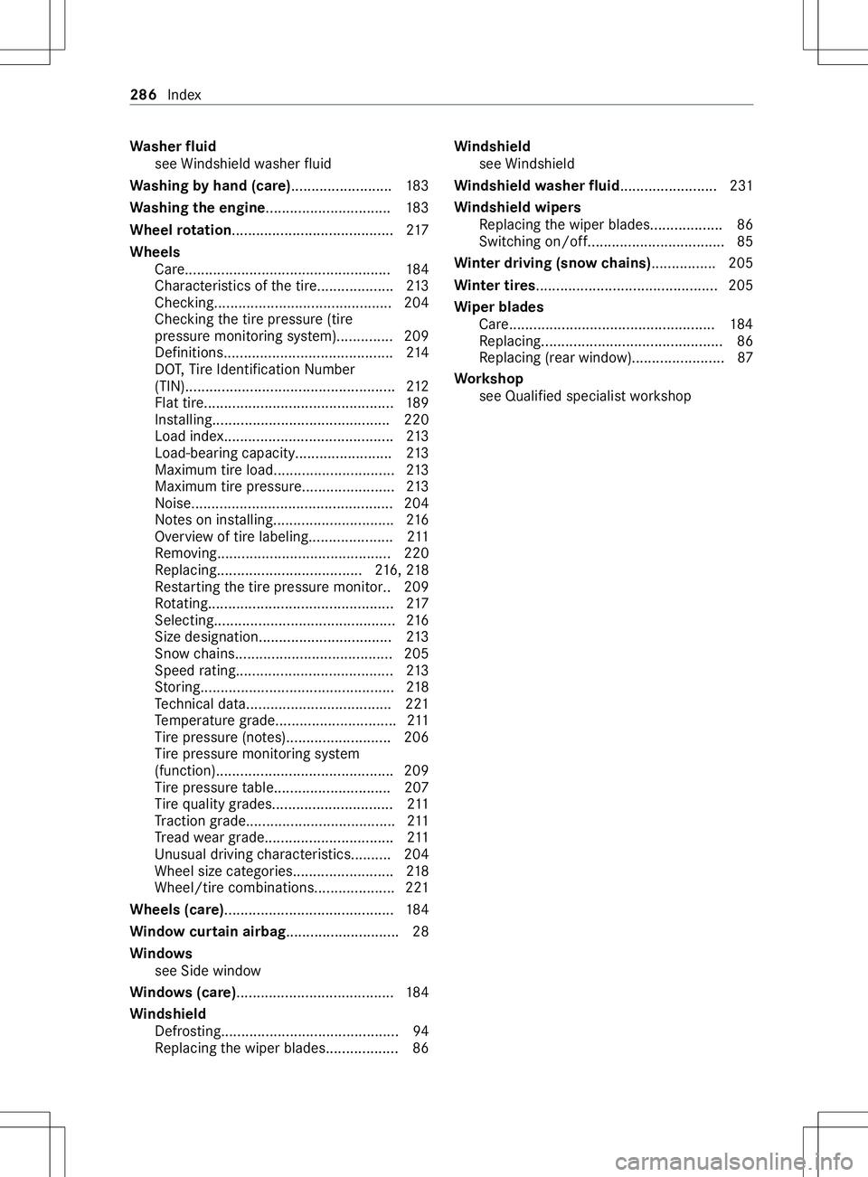 MERCEDES-BENZ METRIS 2021 MY21 Operators Manual Wa
sher fluid
see Windshield washer fluid
Wa shing byhand (care)........................ .183
Wa shing thee ngine .............................. .183
Whee lrotation.................................... MERCEDES-BENZ METRIS 2021 MY21 Operators Manual Wa
sher fluid
see Windshield washer fluid
Wa shing byhand (care)........................ .183
Wa shing thee ngine .............................. .183
Whee lrotation....................................