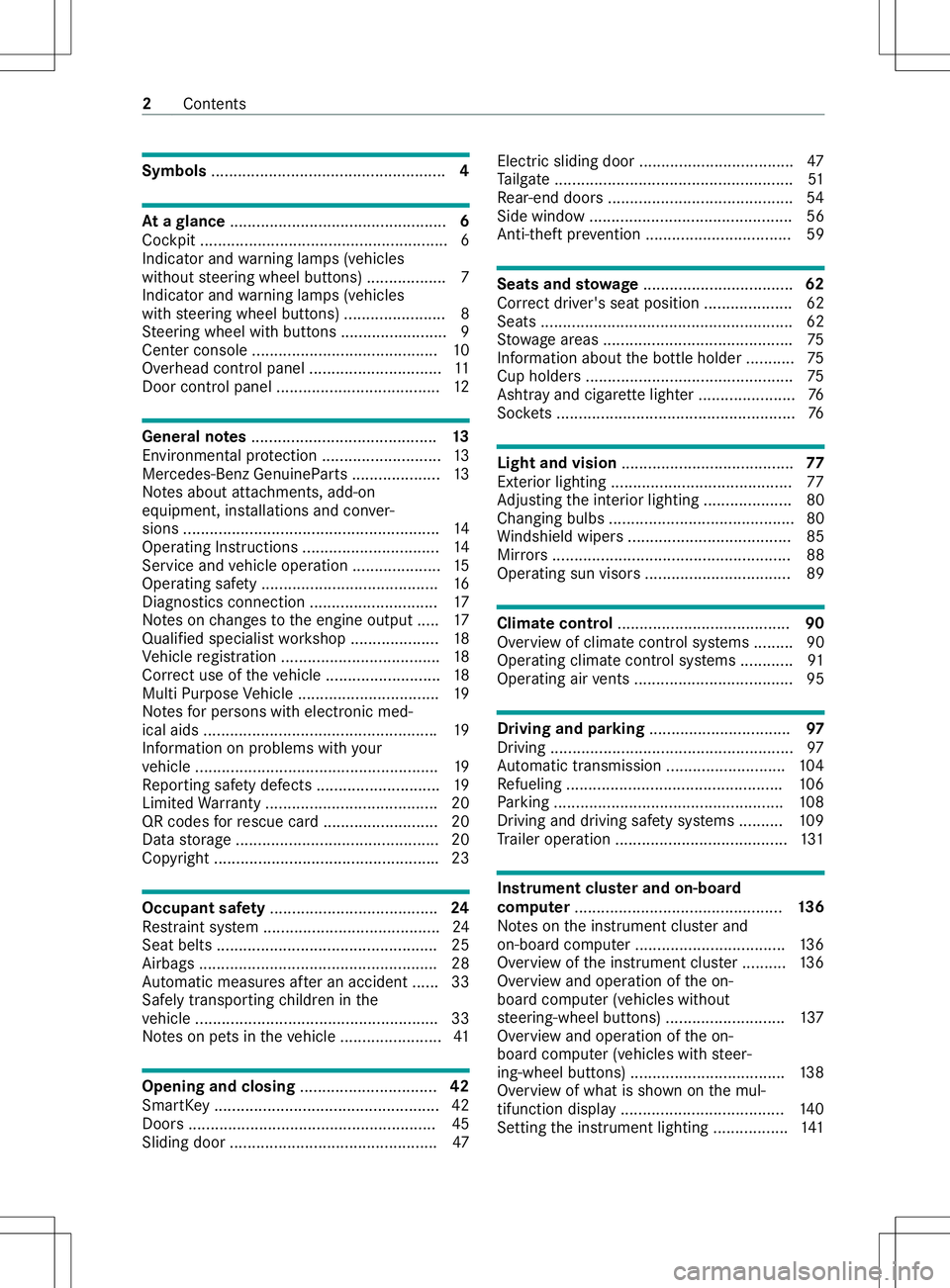 MERCEDES-BENZ METRIS 2021 MY21 Operators Manual Symbols
..................................................... 4At
ag lance ................................................. 6
Cockpit ........................................................ 6
Indica MERCEDES-BENZ METRIS 2021 MY21 Operators Manual Symbols
..................................................... 4At
ag lance ................................................. 6
Cockpit ........................................................ 6
Indica