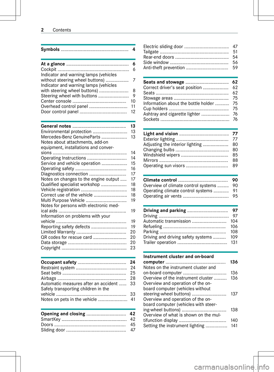 MERCEDES-BENZ METRIS 2021  MY21 Operators Manual Symbols
..................................................... 4At
ag lance ................................................. 6
Cockpit ........................................................ 6
Indica