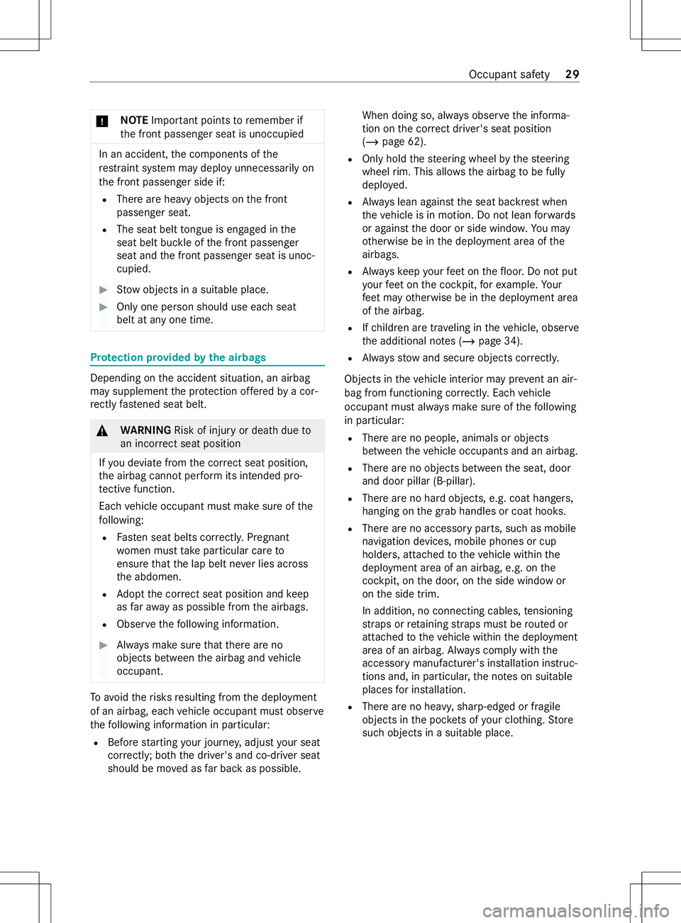 MERCEDES-BENZ METRIS 2021 MY21 Operators Manual *
NO
TEImpor tant points toremember if
th ef ront passenger seat is unoccupied In an accident
,the components of the
re stra int sy stem ma ydeplo yunnecessaril yon
th ef ront passenger side if:
R The MERCEDES-BENZ METRIS 2021 MY21 Operators Manual *
NO
TEImpor tant points toremember if
th ef ront passenger seat is unoccupied In an accident
,the components of the
re stra int sy stem ma ydeplo yunnecessaril yon
th ef ront passenger side if:
R The