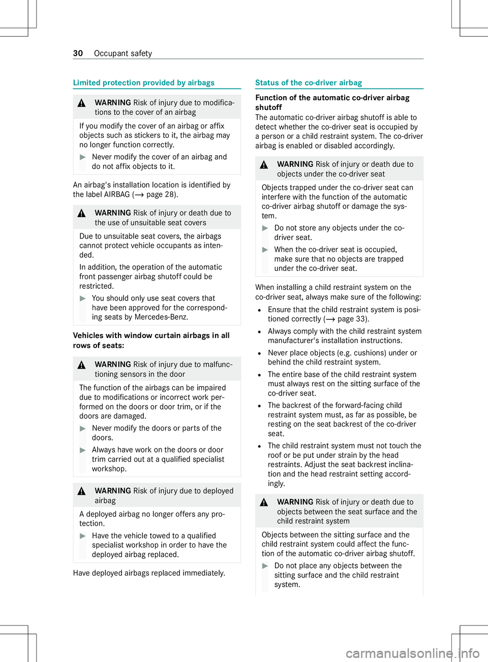 MERCEDES-BENZ METRIS 2021 MY21 Operators Manual Limited pr
otection pr ovided byairbags &
WARNING Risk of inju rydue tomodifica‐
tions tothec ove rofana irbag
If yo um odify thec over of an airbag or af fix
object ssuchass tickers to it,thea irba MERCEDES-BENZ METRIS 2021 MY21 Operators Manual Limited pr
otection pr ovided byairbags &
WARNING Risk of inju rydue tomodifica‐
tions tothec ove rofana irbag
If yo um odify thec over of an airbag or af fix
object ssuchass tickers to it,thea irba