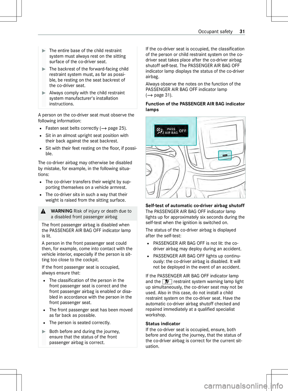 MERCEDES-BENZ METRIS 2021 MY21 Operators Manual #
The entir ebase of thec hild restra int
sy stem mus talway sr estont he sitting
sur face of thec o-driver seat. #
The backres toftheforw ard-facin gchild
re stra int sy stem must, as farasp ossi‐
MERCEDES-BENZ METRIS 2021 MY21 Operators Manual #
The entir ebase of thec hild restra int
sy stem mus talway sr estont he sitting
sur face of thec o-driver seat. #
The backres toftheforw ard-facin gchild
re stra int sy stem must, as farasp ossi‐