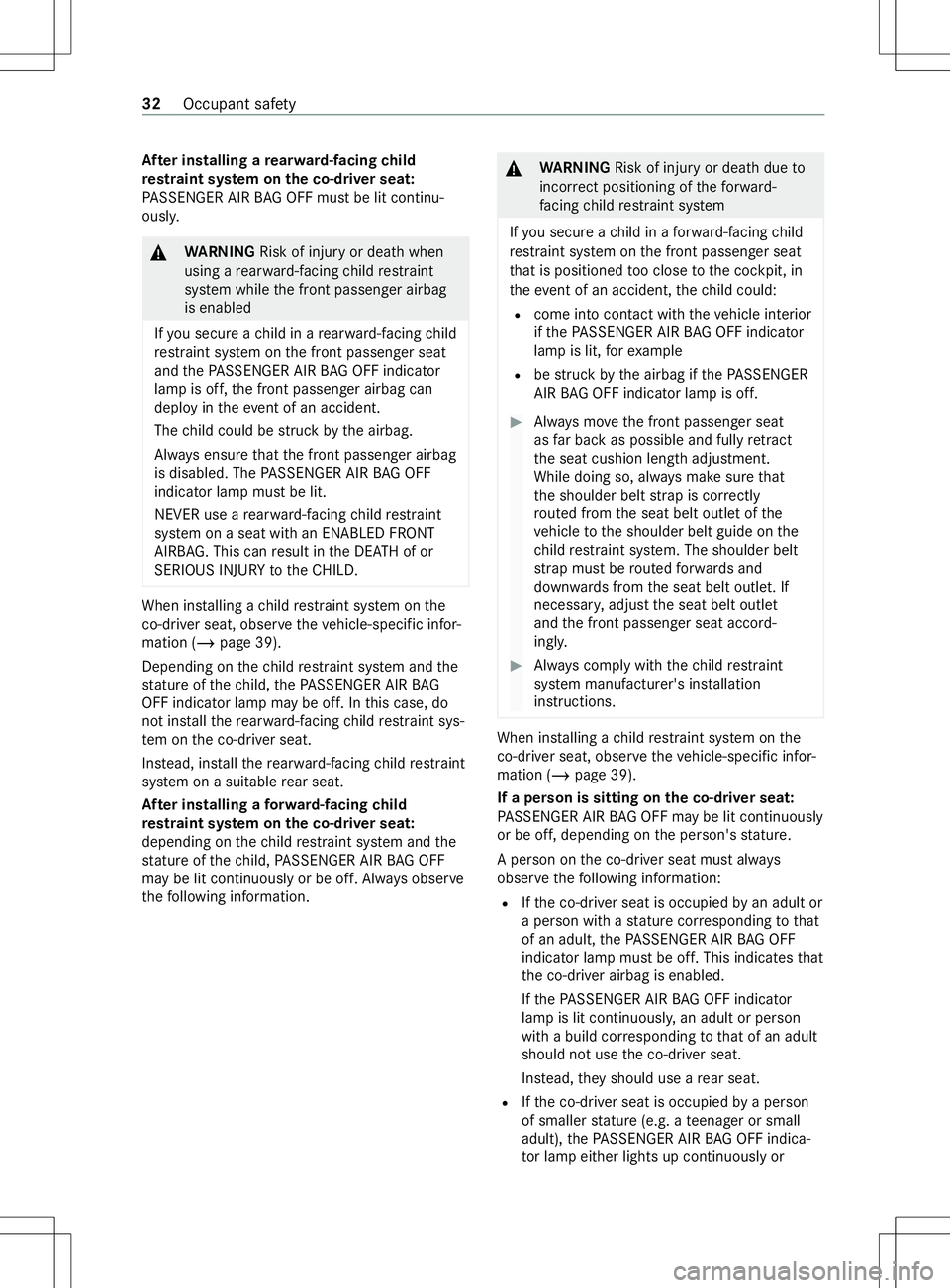 MERCEDES-BENZ METRIS 2021 MY21 Operators Manual Af
teri nstalling arear ward-facin gchild
re stra int sy stem on thec o-d rive rs eat:
PA SSENGER AIR BAGO FF mus tbelit continu‐
ousl y. &
WARNING Risk of inju ryor deat hwhen
using arear ward-faci MERCEDES-BENZ METRIS 2021 MY21 Operators Manual Af
teri nstalling arear ward-facin gchild
re stra int sy stem on thec o-d rive rs eat:
PA SSENGER AIR BAGO FF mus tbelit continu‐
ousl y. &
WARNING Risk of inju ryor deat hwhen
using arear ward-faci