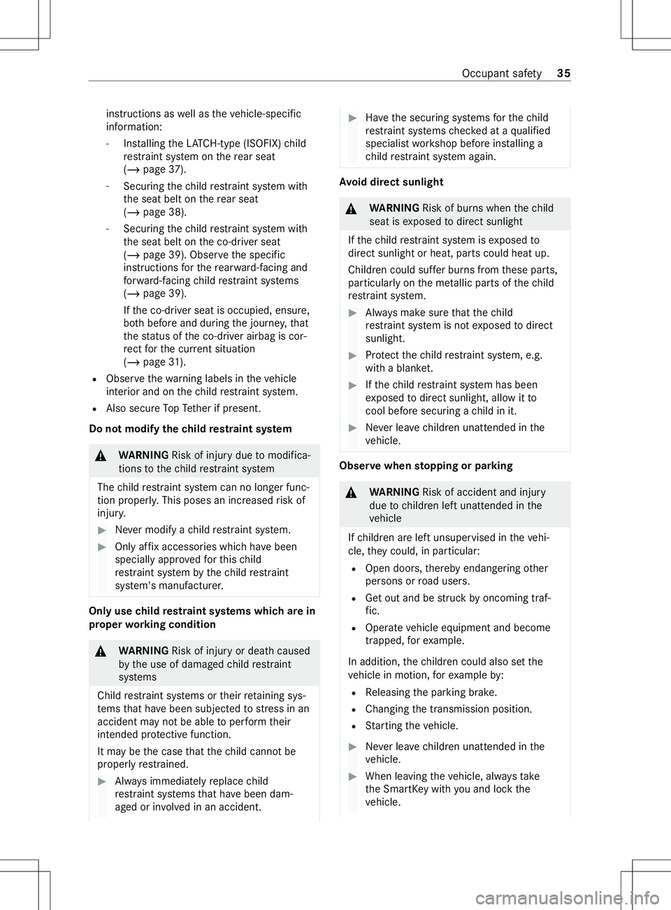 MERCEDES-BENZ METRIS 2021  MY21 Operators Manual instructions as
well as thev ehicle-speci fic
information:
- Installing theL ATCH -type (ISOFIX )child
re stra int sy stem on ther ear seat
(/ page37).
- Securing thec hild restra int sy stem with
th 