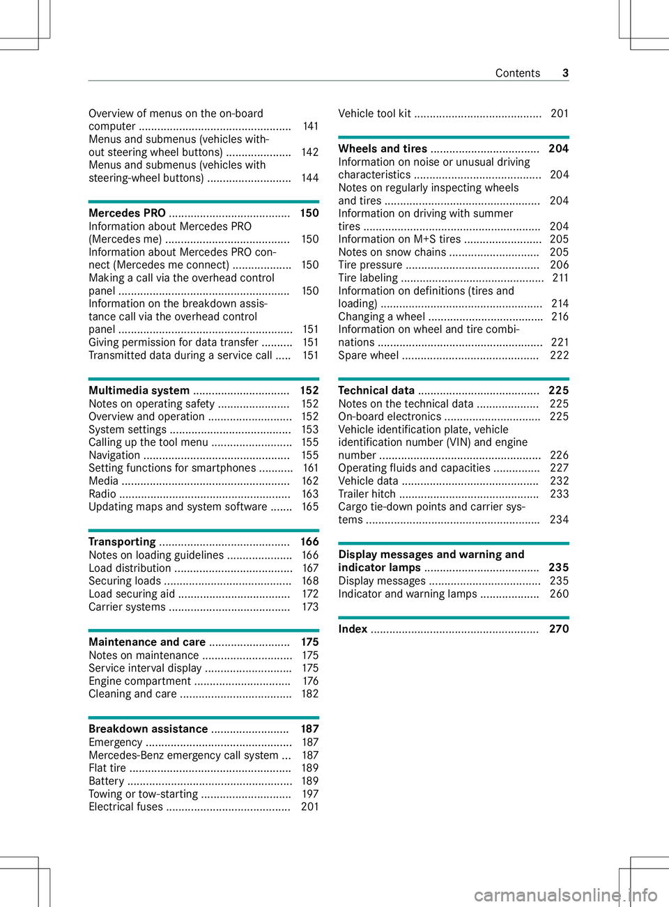 MERCEDES-BENZ METRIS 2021  MY21 Operators Manual Overvie
wofmenus on theo n-board
computer .................................................1 41
Menus and submenus (vehicles with‐
out steering wheel buttons) ..................... 14 2
Menus and su