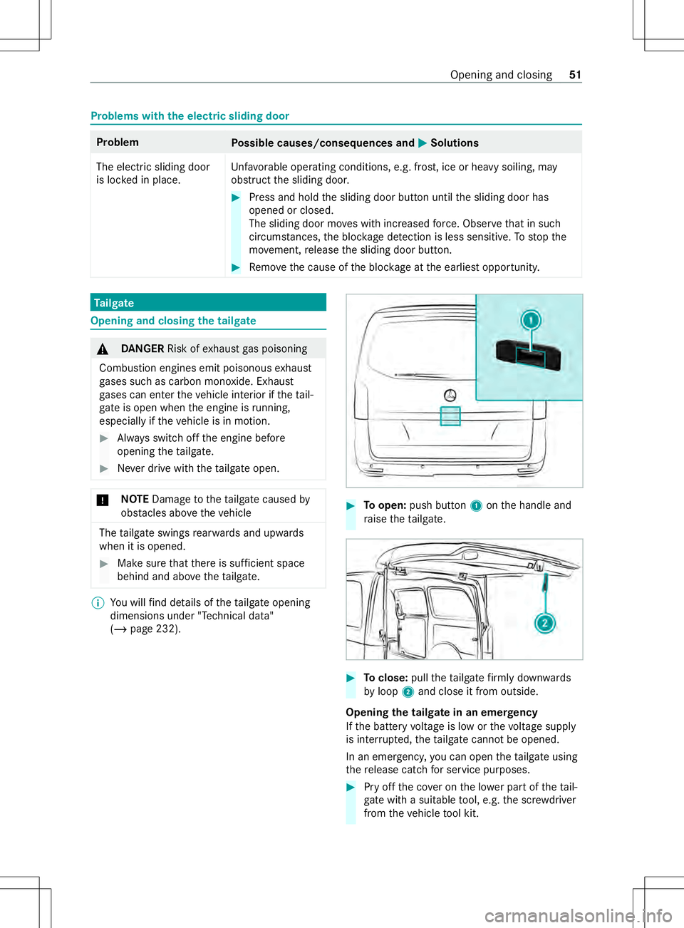 MERCEDES-BENZ METRIS 2021 MY21 Operators Manual Problems with
thee lectric sliding door Problem
Possible causes/consequences and 0050 0050Solutions
The electric sliding door
is loc kedinp lace. Unf
avorable operating conditions ,e.g. frost, ice or MERCEDES-BENZ METRIS 2021 MY21 Operators Manual Problems with
thee lectric sliding door Problem
Possible causes/consequences and 0050 0050Solutions
The electric sliding door
is loc kedinp lace. Unf
avorable operating conditions ,e.g. frost, ice or