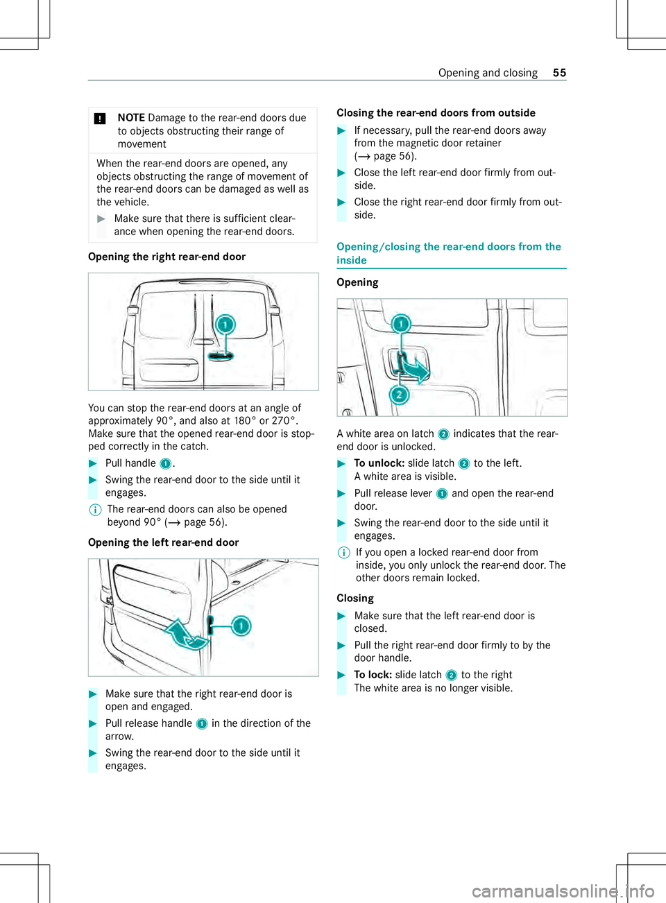 MERCEDES-BENZ METRIS 2021 MY21 Operators Manual *
NO
TEDama getother ear-end door sdue
to object sobstructing their rang eof
mo vement When
ther ear-end door sareopened, any
object sobstructing ther ang eofm ovement of
th er ear-end door scan be da MERCEDES-BENZ METRIS 2021 MY21 Operators Manual *
NO
TEDama getother ear-end door sdue
to object sobstructing their rang eof
mo vement When
ther ear-end door sareopened, any
object sobstructing ther ang eofm ovement of
th er ear-end door scan be da