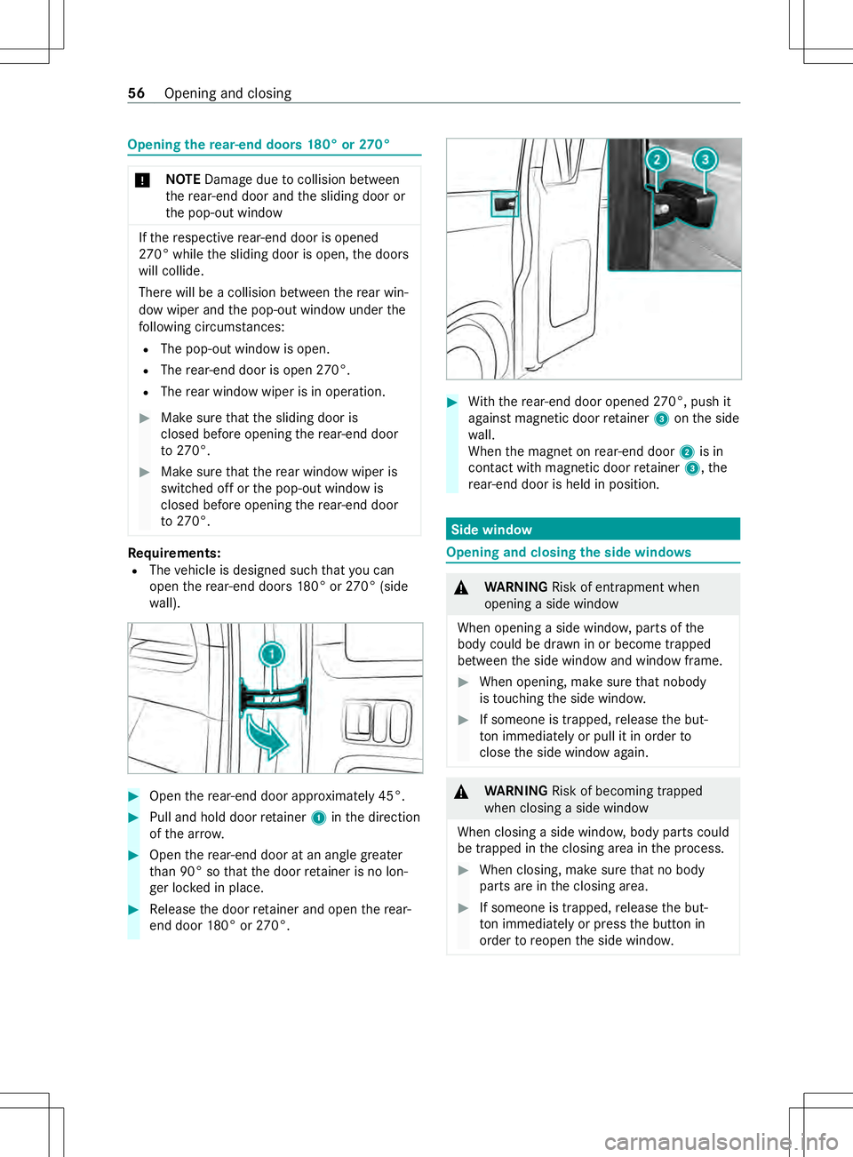 MERCEDES-BENZ METRIS 2021  MY21 Operators Manual Opening
ther ear-en ddoor s180° or 270° *
NO
TEDama gedue tocollision between
th er ear-end door and thes liding door or
th ep op-out window If
th er espectiv erear-end door is opened
27 0° while t