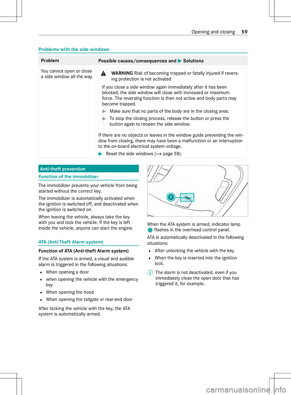 MERCEDES-BENZ METRIS 2021 MY21 Operators Manual Problems with
thes ide windo ws Problem
Possible causes/consequences and 0050 0050Solutions
Yo uc anno topen or close
as ide wind owallthew ay. &
WARNING Risk of becoming trapped or fata llyi njured i MERCEDES-BENZ METRIS 2021 MY21 Operators Manual Problems with
thes ide windo ws Problem
Possible causes/consequences and 0050 0050Solutions
Yo uc anno topen or close
as ide wind owallthew ay. &
WARNING Risk of becoming trapped or fata llyi njured i