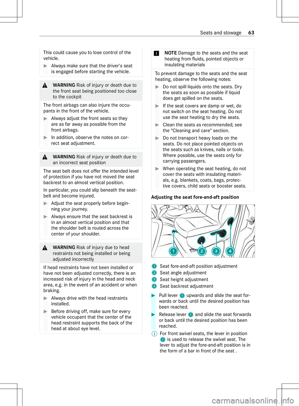 MERCEDES-BENZ METRIS 2021  MY21 Operators Manual This could cause
youtol ose control of the
ve hicle. #
Alwaysm akes uret hat thed rive r's seat
is engaged befor estartin gt he vehicle. &
WARNING Risk of inju ryor deat hdueto
th ef ront seat bei