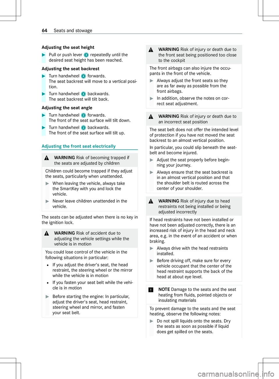 MERCEDES-BENZ METRIS 2021 MY21 Operators Manual Ad
justin gthe seat height #
Pull or push le ver3repeatedl yuntil the
desired seat height has been reached.
Ad justin gthe seat backrest #
Turn handwheel 4forw ards.
The seat backres twill mo vetoav e MERCEDES-BENZ METRIS 2021 MY21 Operators Manual Ad
justin gthe seat height #
Pull or push le ver3repeatedl yuntil the
desired seat height has been reached.
Ad justin gthe seat backrest #
Turn handwheel 4forw ards.
The seat backres twill mo vetoav e