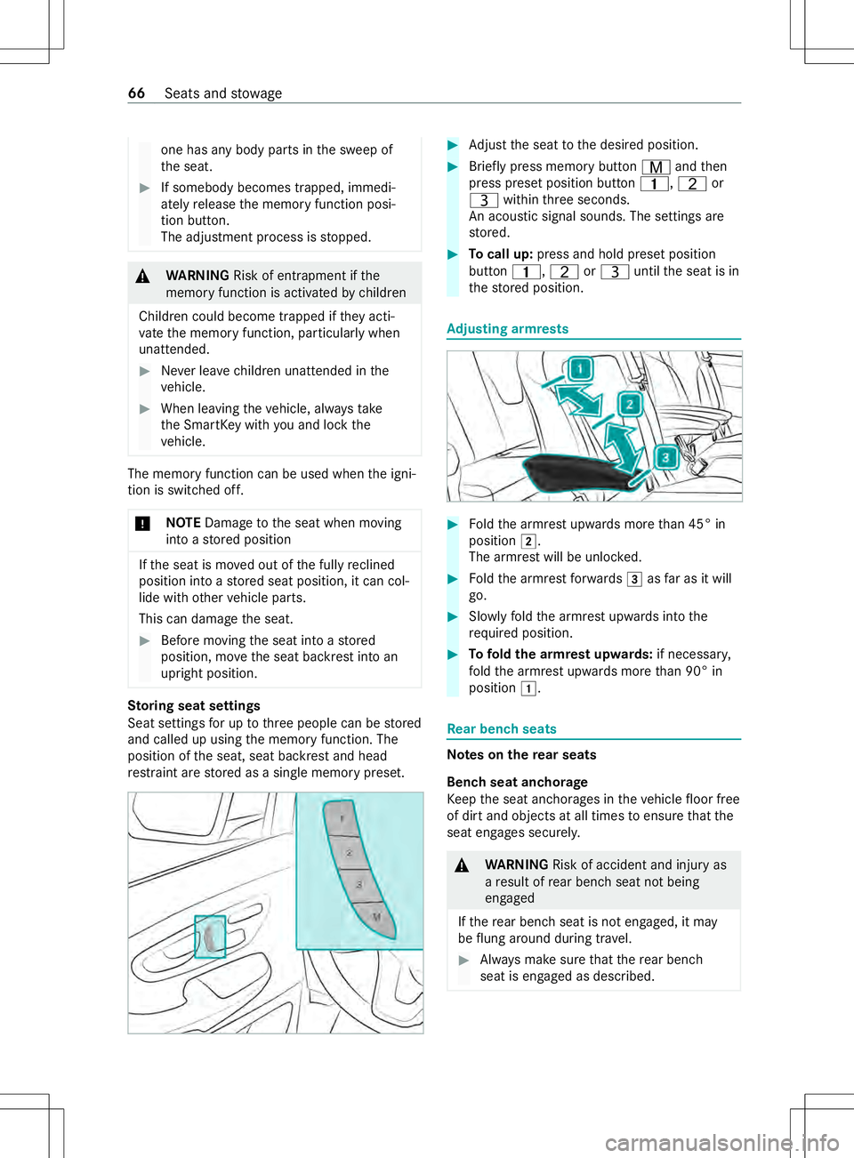 MERCEDES-BENZ METRIS 2021  MY21 Operators Manual one has an
ybody parts in thes weep of
th es eat. #
If somebody becomes trapped, immedi‐
atelyrelease them emor yfunction posi‐
tion button.
The adjustmen tprocess is stopped. &
WARNING Risk of en