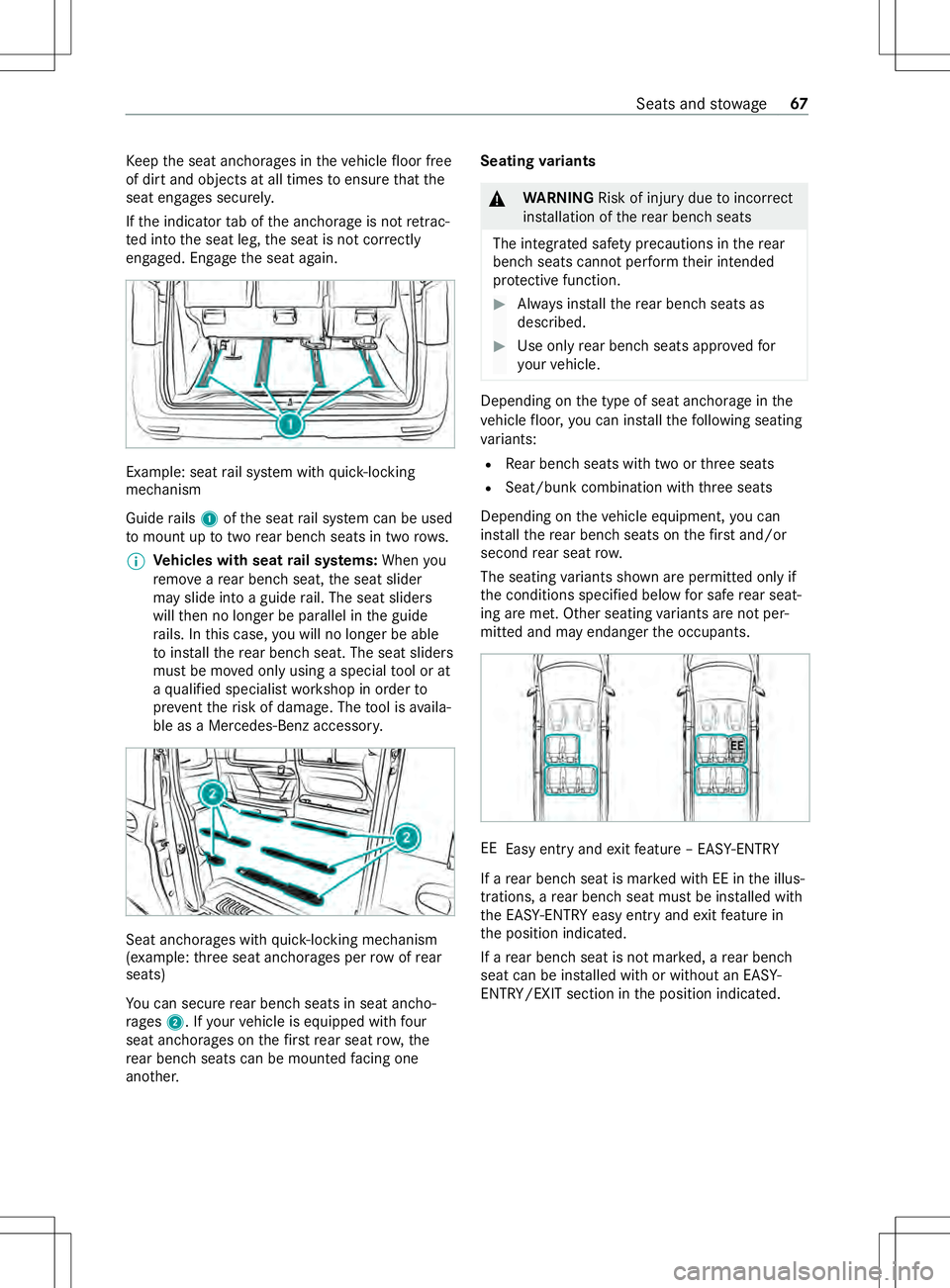 MERCEDES-BENZ METRIS 2021  MY21 Operators Manual Ke
ep thes eat anchorages in thev ehicle floor free
of dir tand object satall times toensur ethat the
seat engages securely.
If th ei ndicator taboft he anchorag eisnotretrac‐
te di ntot he seat leg