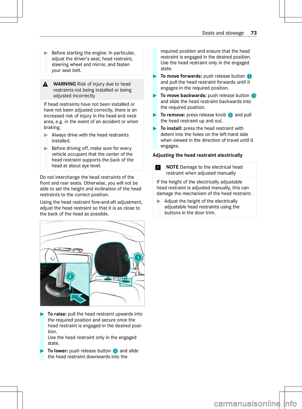 MERCEDES-BENZ METRIS 2021 MY21 Operators Manual #
Befor estarti ngthee ngine: In particular,
adjus tthe driver's seat, head restra int,
st eering wheel and mir ror,and fasten
yo ur seat belt. &
WARNING Risk of inju rydue tohead
re stra int sn o MERCEDES-BENZ METRIS 2021 MY21 Operators Manual #
Befor estarti ngthee ngine: In particular,
adjus tthe driver's seat, head restra int,
st eering wheel and mir ror,and fasten
yo ur seat belt. &
WARNING Risk of inju rydue tohead
re stra int sn o