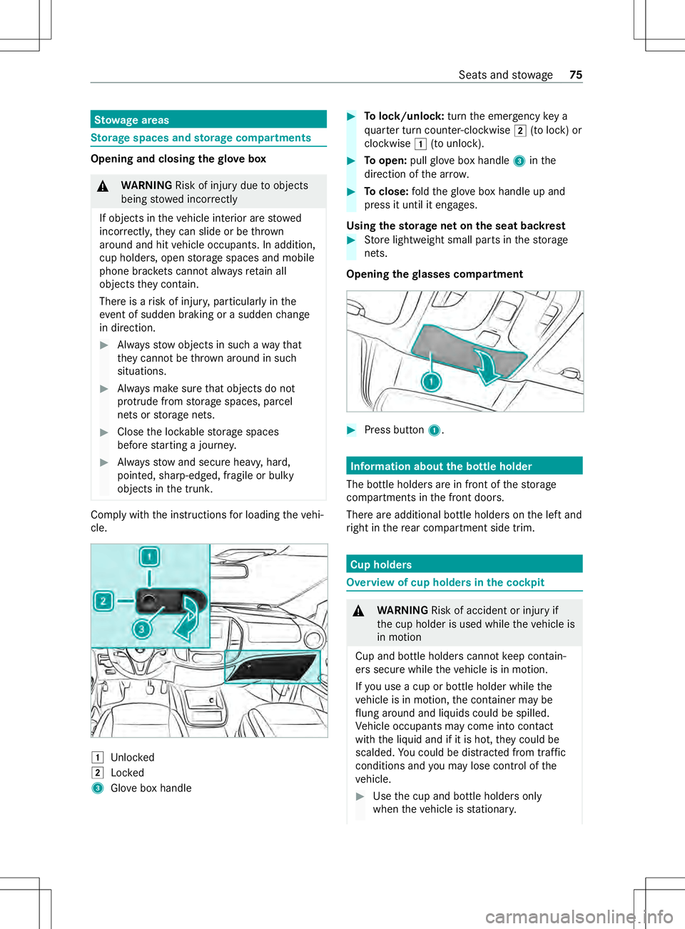 MERCEDES-BENZ METRIS 2021 MY21 Operators Manual St
ow agea reas St
orag espaces and storage compa rtments Opening and closin
gthe glove box &
WARNING Risk of inju rydue toobjects
being stowedincor rectly
If objects in thev ehicle interior ar estowe MERCEDES-BENZ METRIS 2021 MY21 Operators Manual St
ow agea reas St
orag espaces and storage compa rtments Opening and closin
gthe glove box &
WARNING Risk of inju rydue toobjects
being stowedincor rectly
If objects in thev ehicle interior ar estowe
