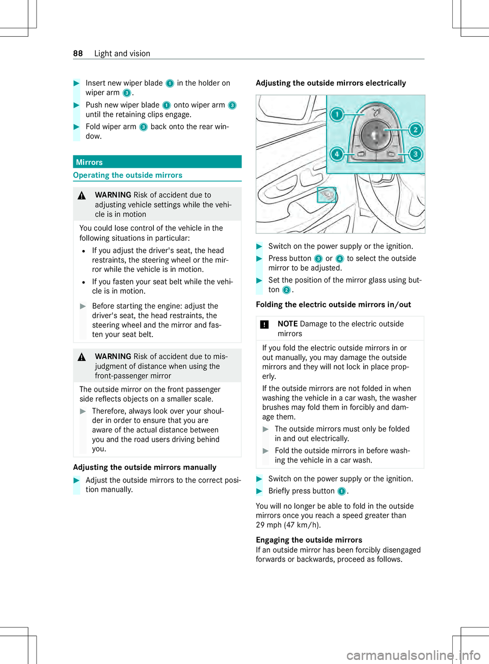 MERCEDES-BENZ METRIS 2021 MY21 Operators Manual #
Inser tnew wiperb lade1intheh older on
wiper arm 3. #
Push ne wwiper blade 1ontow iper arm 3
until ther etainin gclips engage. #
Fold wiper arm 3bac kontot he rear win‐
do w. Mir
rors Operating
th MERCEDES-BENZ METRIS 2021 MY21 Operators Manual #
Inser tnew wiperb lade1intheh older on
wiper arm 3. #
Push ne wwiper blade 1ontow iper arm 3
until ther etainin gclips engage. #
Fold wiper arm 3bac kontot he rear win‐
do w. Mir
rors Operating
th