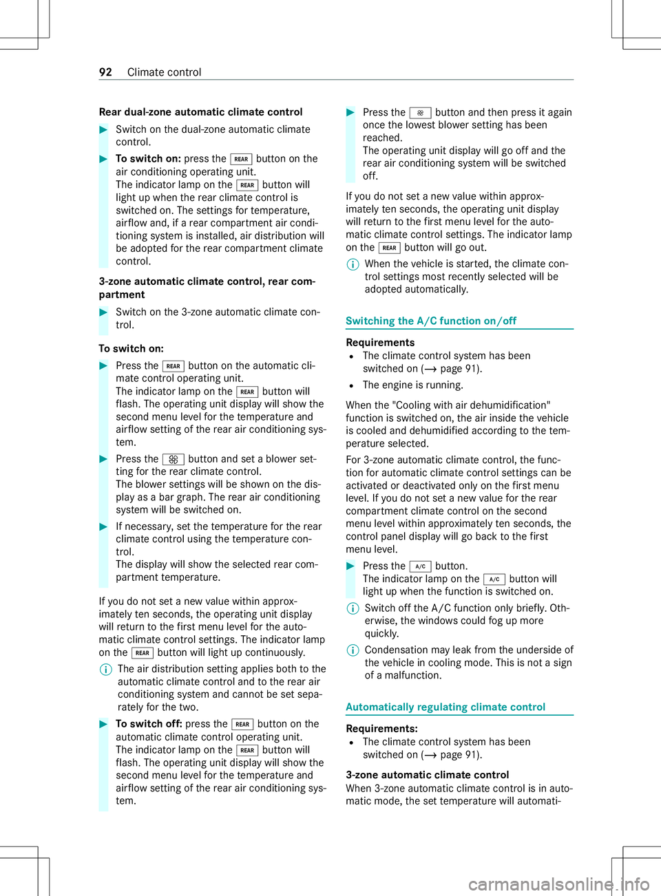 MERCEDES-BENZ METRIS 2021  MY21 Operators Manual Re
ar dual-zone automatic climat econtrol #
Switc hont he dual-zone automatic climate
contro l. #
Toswitc hon:press the004E button on the
air conditioning operatin gunit.
The indicator lam ponthe004E 