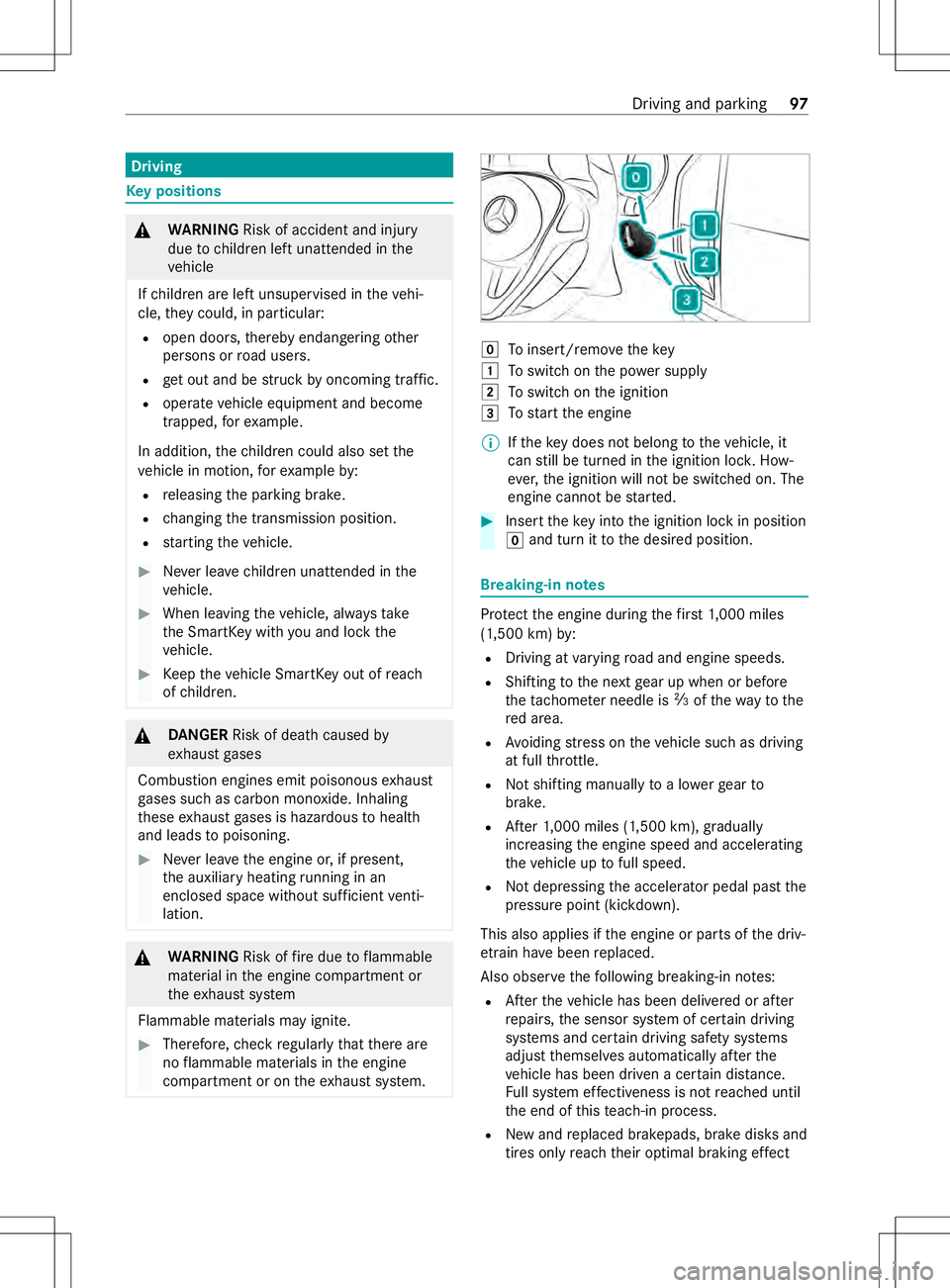 MERCEDES-BENZ METRIS 2021 MY21 Operators Manual Driving
Ke
yp ositions &
WARNING Risk of accident and inju ry
due tochildren lef tunat tende dint he
ve hicle
If ch ildren ar eleftu nsupervised in thev ehi‐
cle, they could, in pa rticular:
R open MERCEDES-BENZ METRIS 2021 MY21 Operators Manual Driving
Ke
yp ositions &
WARNING Risk of accident and inju ry
due tochildren lef tunat tende dint he
ve hicle
If ch ildren ar eleftu nsupervised in thev ehi‐
cle, they could, in pa rticular:
R open