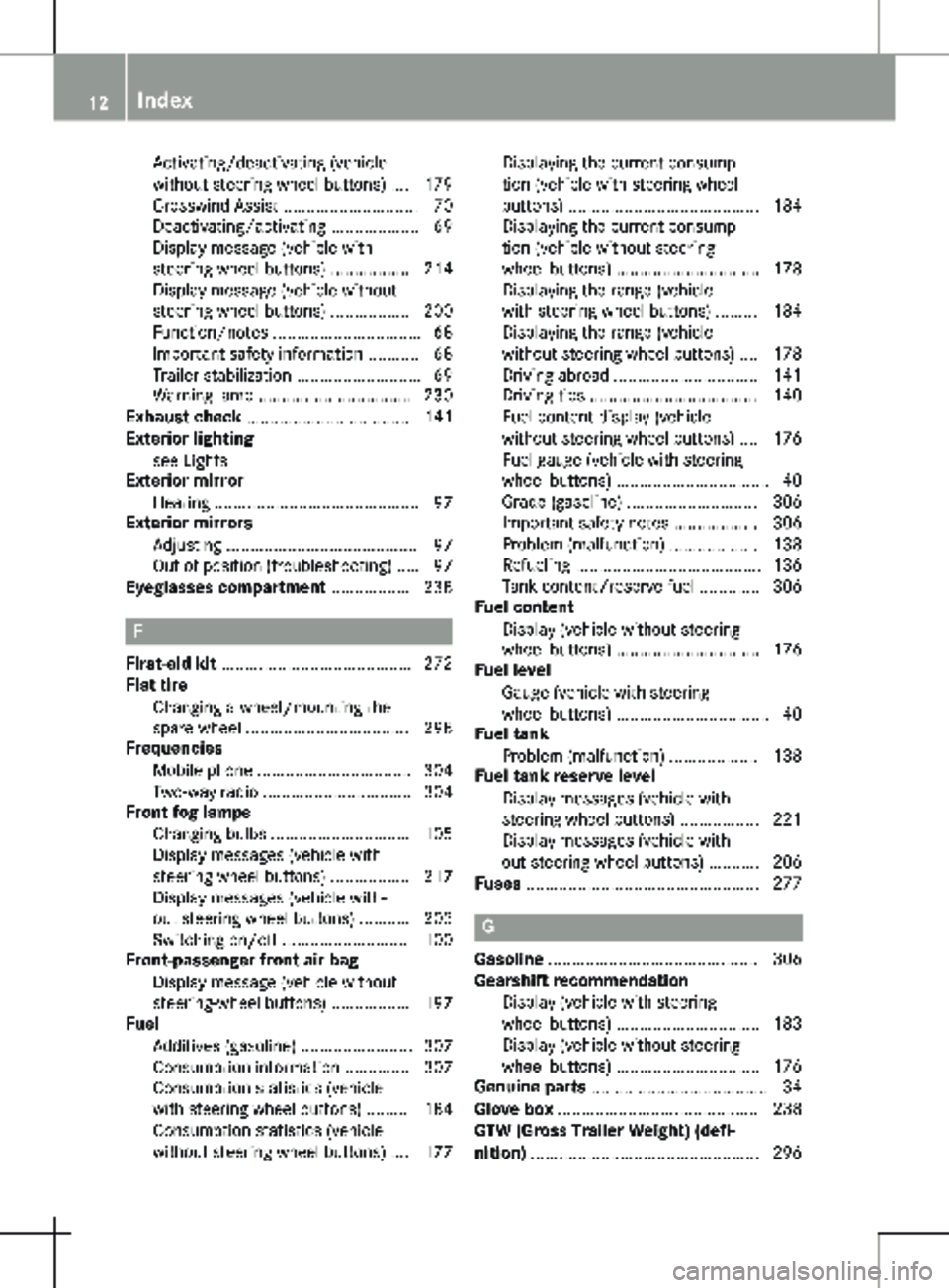 MERCEDES-BENZ METRIS 2020  MY20 Operator’s Manual Activating/deactivating (vehicle
without steering wheel buttons)
 .... 179
Crosswind Assist ............................. 70
Deactivating/activating ................... 69
Display message (vehicle wit