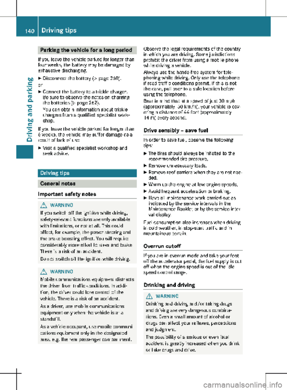 MERCEDES-BENZ METRIS 2020 MY20 Operator’s Manual Parking the vehicle for a long period
If you leave the vehicle parked for longer than
four weeks, the battery may be damaged by
exhaustive discharging.
X Disconnect the battery (Y page 260).
or X Con MERCEDES-BENZ METRIS 2020 MY20 Operator’s Manual Parking the vehicle for a long period
If you leave the vehicle parked for longer than
four weeks, the battery may be damaged by
exhaustive discharging.
X Disconnect the battery (Y page 260).
or X Con