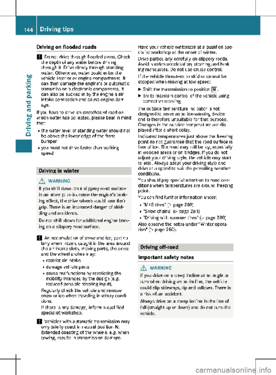 MERCEDES-BENZ METRIS 2020 MY20 Operator’s Manual Driving on flooded roads
!
Do not drive through flooded areas. Check
the depth of any water before driving
through it. Drive slowly through standing
water. Otherwise, water could enter the
vehicle in MERCEDES-BENZ METRIS 2020 MY20 Operator’s Manual Driving on flooded roads
!
Do not drive through flooded areas. Check
the depth of any water before driving
through it. Drive slowly through standing
water. Otherwise, water could enter the
vehicle in
