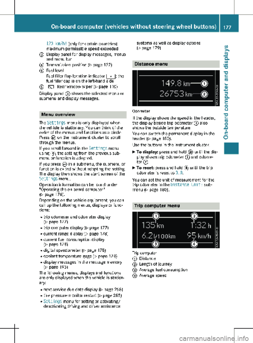 MERCEDES-BENZ METRIS 2020  MY20 Operator’s Manual 120 km/h! (only for certain countries)
maximum permissible speed exceeded
= Display panel for display messages, menus
and menu bar
? Transmission position (Y page  132)
A Fuel level
  Fuel filler flap