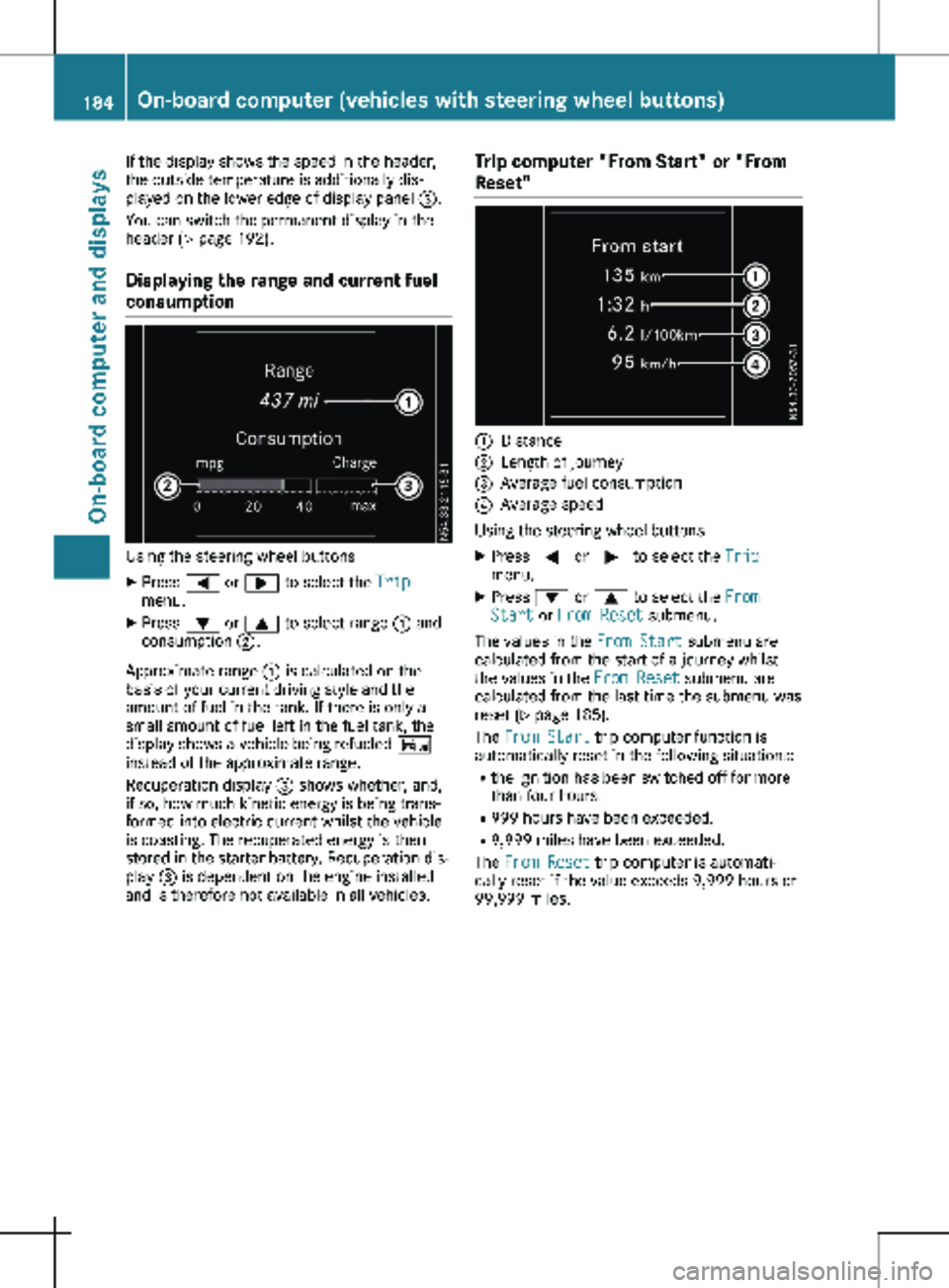 MERCEDES-BENZ METRIS 2020  MY20 Operator’s Manual If the display shows the speed in the header,
the outside temperature is additionally dis-
played on the lower edge of display panel 
=.
You can switch the permanent display in the
header 
(Y page 192