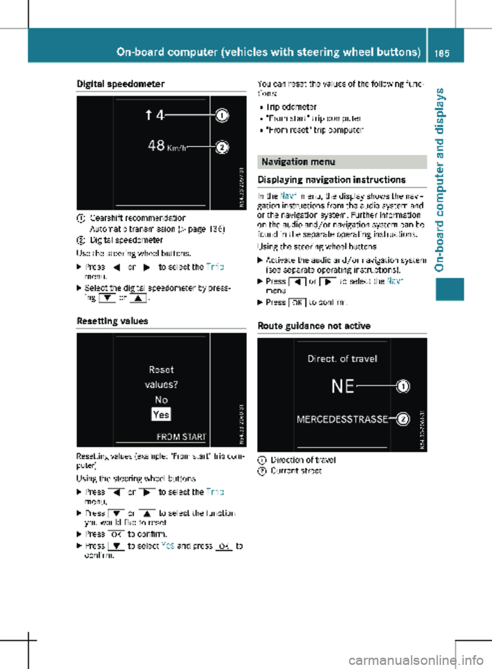 MERCEDES-BENZ METRIS 2020  MY20 Operator’s Manual Digital speedometer
:
Gearshift recommendation
Automatic transmission (Y page  136)
; Digital speedometer
Use the steering wheel buttons.
X Press = or ; to select the  Trip
menu.
X Select the digital 