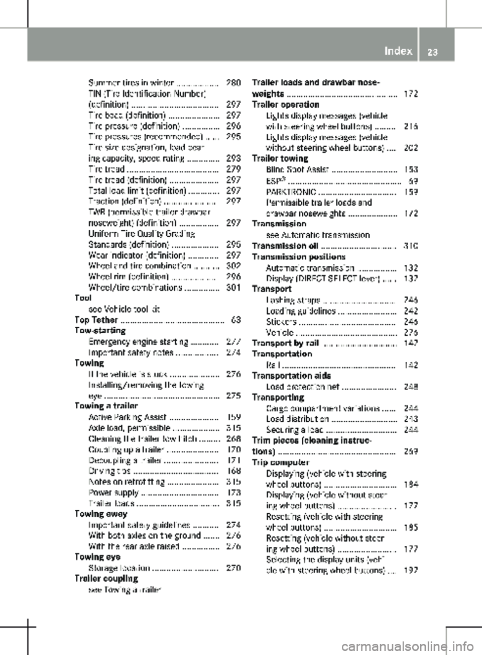 MERCEDES-BENZ METRIS 2020  MY20 Operator’s Manual Summer tires in winter .................. 280
TIN (Tire Identification Number)
(definition) .....................................
297
Tire bead (definition) ...................... 297
Tire pressure (d