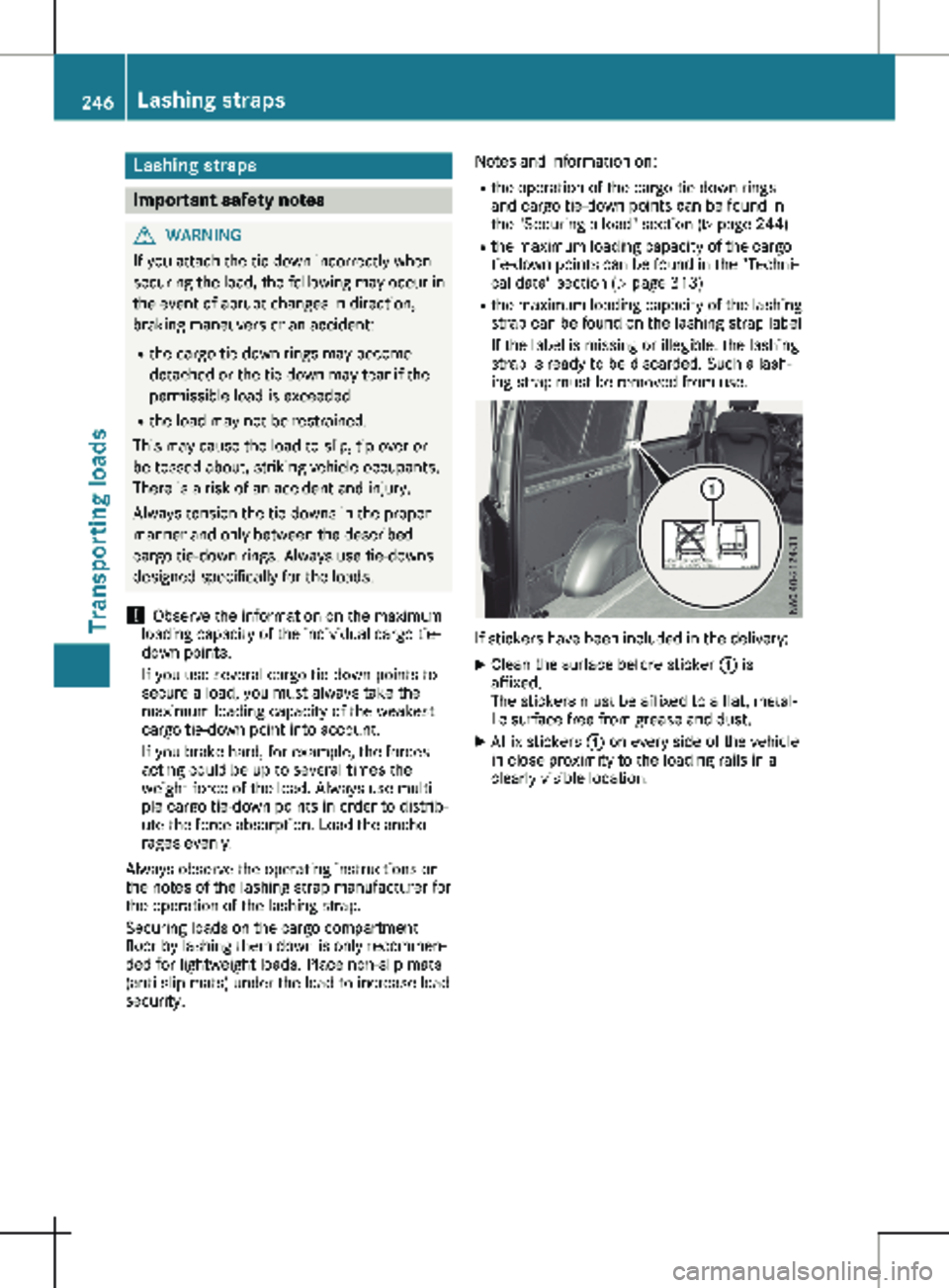 MERCEDES-BENZ METRIS 2020 MY20 Operator’s Manual Lashing straps
Important safety notes
G
WARNING
If you attach the tie-down incorrectly when
securing the load, the following may occur in
the event of abrupt changes in direction,
braking maneuvers or MERCEDES-BENZ METRIS 2020 MY20 Operator’s Manual Lashing straps
Important safety notes
G
WARNING
If you attach the tie-down incorrectly when
securing the load, the following may occur in
the event of abrupt changes in direction,
braking maneuvers or