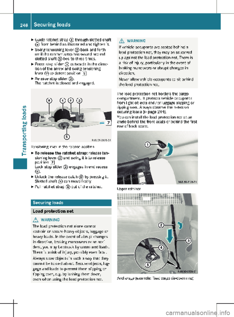 MERCEDES-BENZ METRIS 2020 MY20 Operator’s Manual X
Guide ratchet strap ? through slotted shaft
A from behind as illustrated and tighten it.
X Swing tensioning lever ; back and forth
until the ratchet strap has wound around
slotted shaft A two to t MERCEDES-BENZ METRIS 2020 MY20 Operator’s Manual X
Guide ratchet strap ? through slotted shaft
A from behind as illustrated and tighten it.
X Swing tensioning lever ; back and forth
until the ratchet strap has wound around
slotted shaft A two to t
