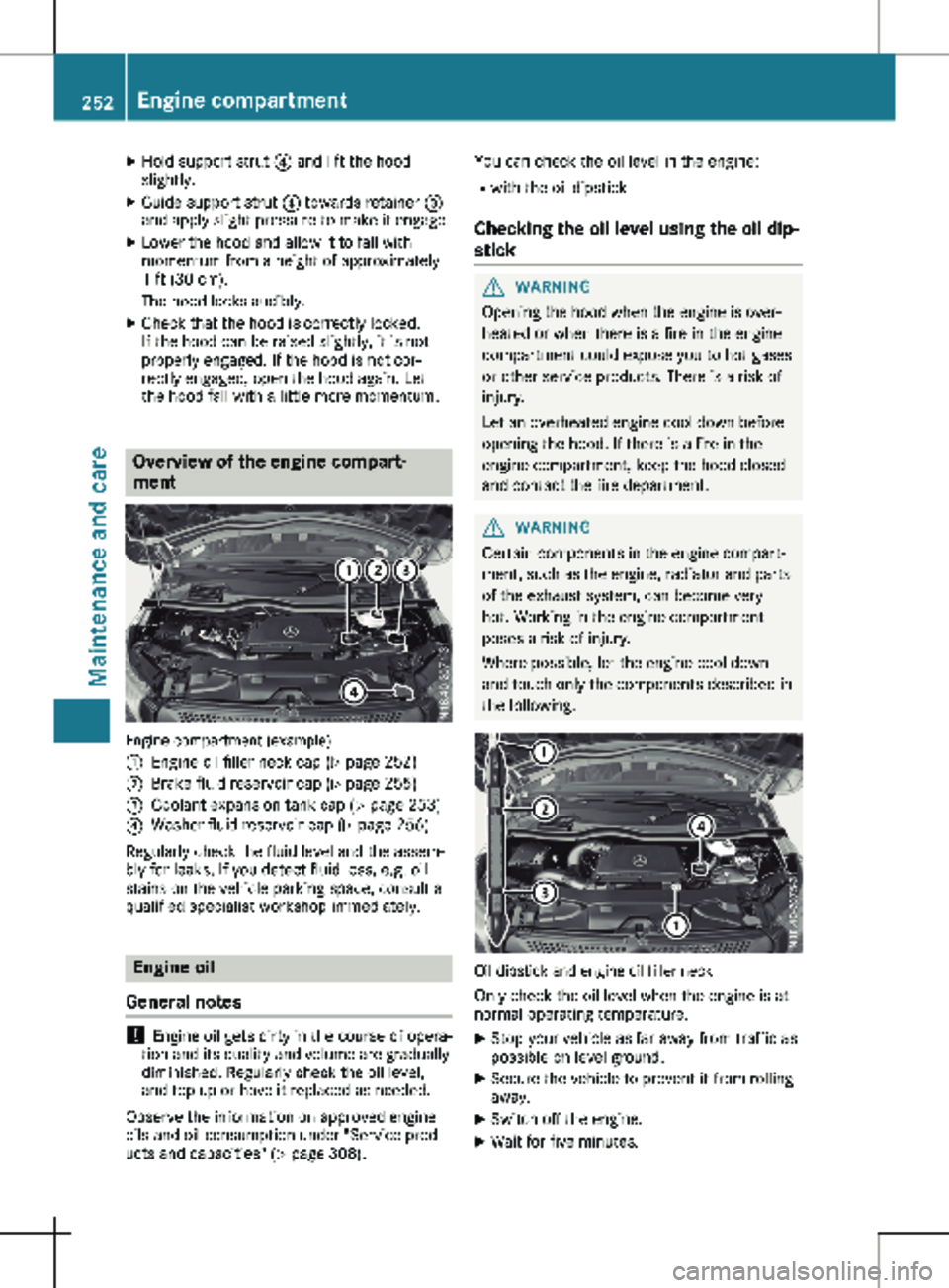 MERCEDES-BENZ METRIS 2020 MY20 Operator’s Manual X
Hold support strut ? and lift the hood
slightly.
X Guide support strut ? towards retainer =
and apply slight pressure to make it engage.
X Lower the hood and allow it to fall with
momentum from a h MERCEDES-BENZ METRIS 2020 MY20 Operator’s Manual X
Hold support strut ? and lift the hood
slightly.
X Guide support strut ? towards retainer =
and apply slight pressure to make it engage.
X Lower the hood and allow it to fall with
momentum from a h