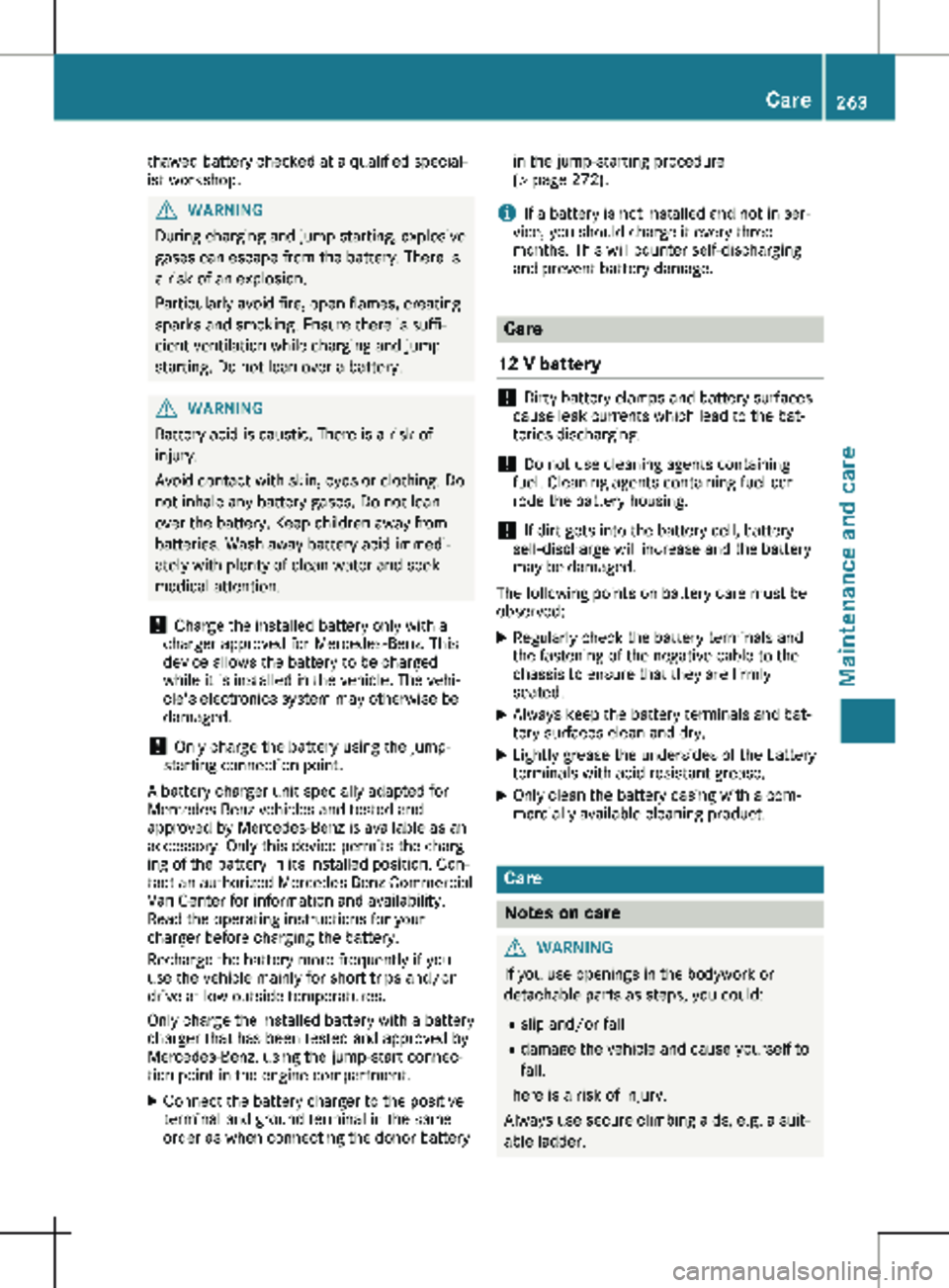 MERCEDES-BENZ METRIS 2020 MY20 Operator’s Manual thawed battery checked at a qualified special-
ist workshop.
G
WARNING
During charging and jump-starting, explosive
gases can escape from the battery. There is
a risk of an explosion.
Particularly avo MERCEDES-BENZ METRIS 2020 MY20 Operator’s Manual thawed battery checked at a qualified special-
ist workshop.
G
WARNING
During charging and jump-starting, explosive
gases can escape from the battery. There is
a risk of an explosion.
Particularly avo