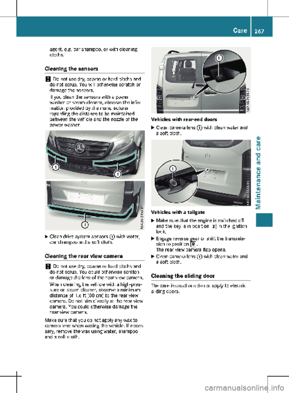 MERCEDES-BENZ METRIS 2020 MY20 Operator’s Manual agent, e.g. car shampoo, or with cleaning
cloths.
Cleaning the sensors !
Do not use dry, coarse or hard cloths and
do not scrub. You will otherwise scratch or
damage the sensors.
If you clean the sen MERCEDES-BENZ METRIS 2020 MY20 Operator’s Manual agent, e.g. car shampoo, or with cleaning
cloths.
Cleaning the sensors !
Do not use dry, coarse or hard cloths and
do not scrub. You will otherwise scratch or
damage the sensors.
If you clean the sen