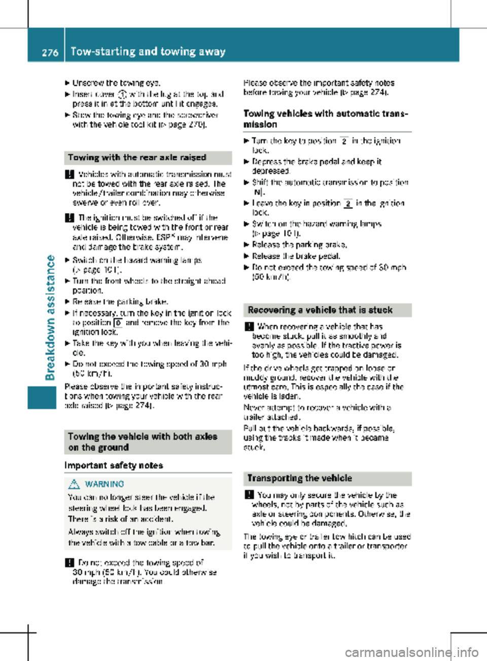 MERCEDES-BENZ METRIS 2020 MY20 Operator’s Manual X
Unscrew the towing eye.
X Insert cover : with the lug at the top and
press it in at the bottom until it engages.
X Stow the towing eye and the screwdriver
with the vehicle tool kit (Y page
270).To MERCEDES-BENZ METRIS 2020 MY20 Operator’s Manual X
Unscrew the towing eye.
X Insert cover : with the lug at the top and
press it in at the bottom until it engages.
X Stow the towing eye and the screwdriver
with the vehicle tool kit (Y page
270).To