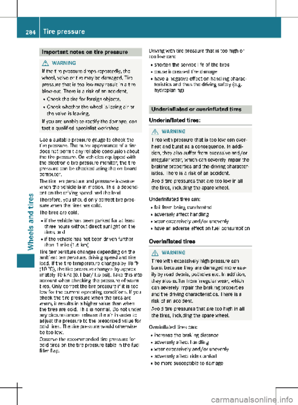 MERCEDES-BENZ METRIS 2020 MY20 Operator’s Manual Important notes on tire pressure
G
WARNING
If the tire pressure drops repeatedly, the
wheel, valve or tire may be damaged. Tire
pressure that is too low may result in a tire
blow-out. There is a risk MERCEDES-BENZ METRIS 2020 MY20 Operator’s Manual Important notes on tire pressure
G
WARNING
If the tire pressure drops repeatedly, the
wheel, valve or tire may be damaged. Tire
pressure that is too low may result in a tire
blow-out. There is a risk
