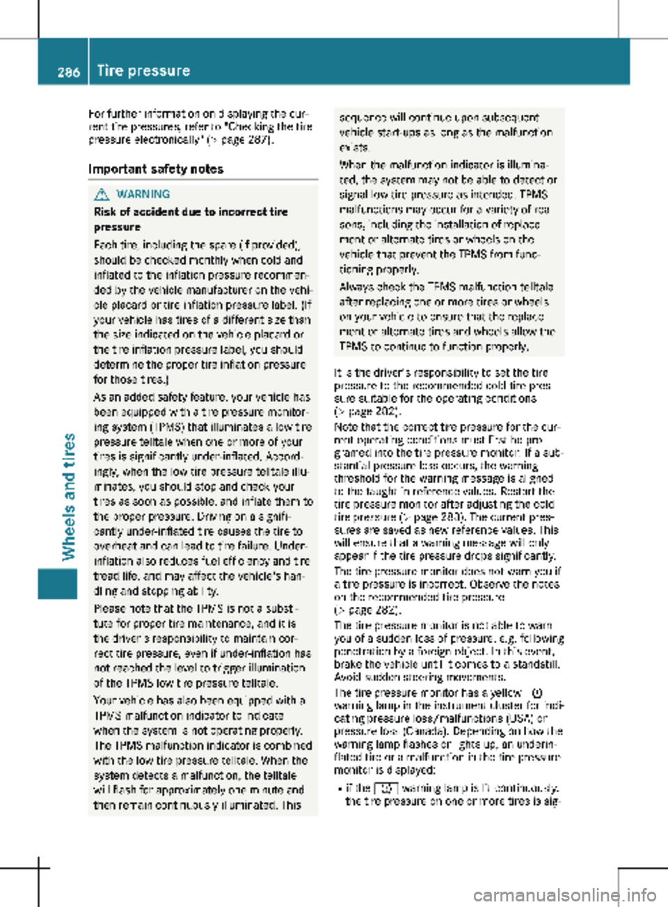 MERCEDES-BENZ METRIS 2020 MY20 Operator’s Manual For further information on displaying the cur-
rent tire pressures, refer to "Checking the tire
pressure electronically"
(Y page 287).
Important safety notes G
WARNING
Risk of accident due to MERCEDES-BENZ METRIS 2020 MY20 Operator’s Manual For further information on displaying the cur-
rent tire pressures, refer to "Checking the tire
pressure electronically"
(Y page 287).
Important safety notes G
WARNING
Risk of accident due to