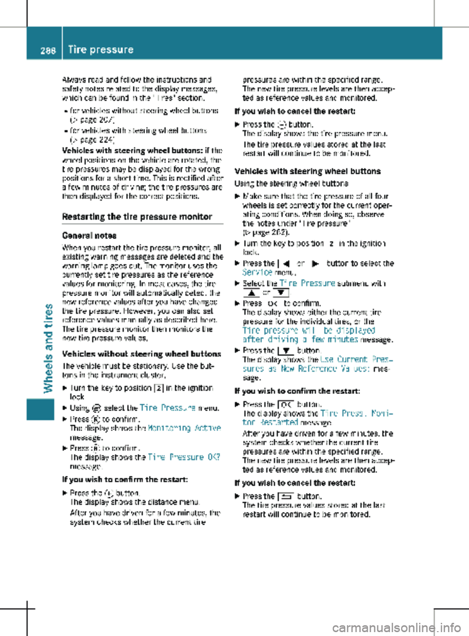 MERCEDES-BENZ METRIS 2020  MY20 Operator’s Manual Always read and follow the instructions and
safety notes related to the display messages,
which can be found in the "Tires" section.
R for vehicles without steering wheel buttons
(Y page 
207)