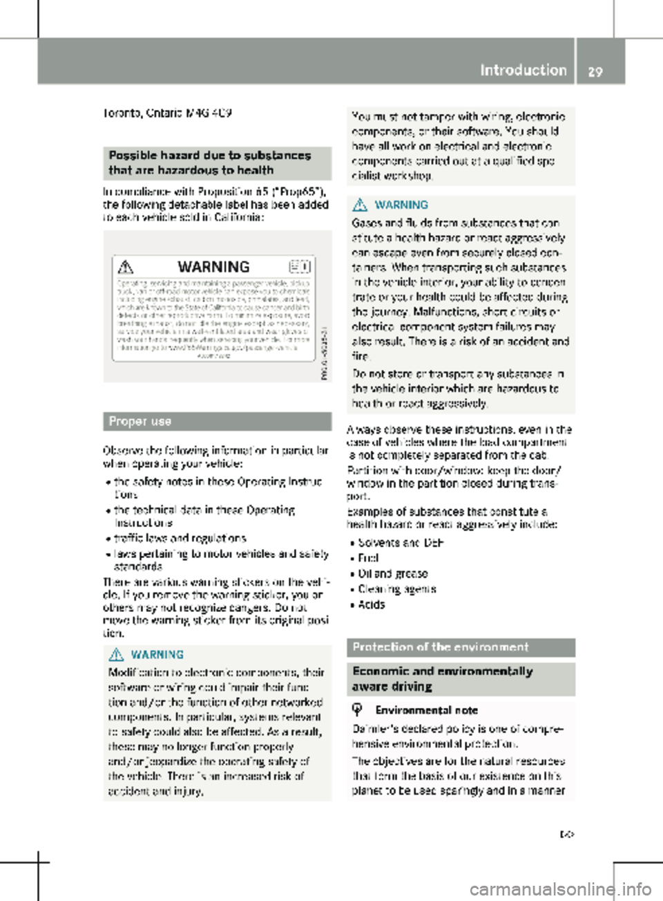 MERCEDES-BENZ METRIS 2020  MY20 Operator’s Manual Toronto, Ontario M4G 4C9
Possible hazard due to substances
that are hazardous to health
In compliance with Proposition 65 (“Prop65”),
the following detachable label has been added
to each vehicle 